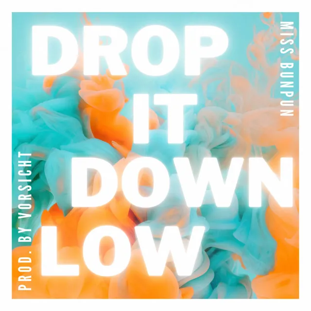 Drop It Down Low