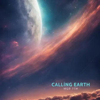 Calling Earth by MGR 7TH