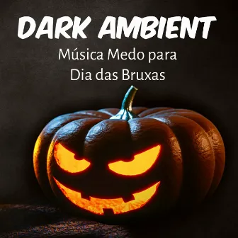 Dark Ambient - Música Medo para Dia das Bruxas com Ruídos Estranhos Barulhos Assustadores by Ghost Music