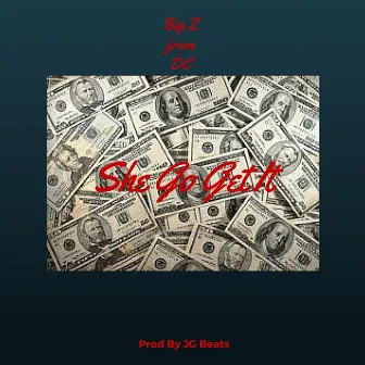 She Go Get It by Big Z