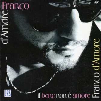 Il bene non è amore by Franco D'Amore