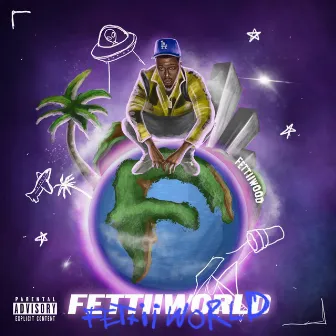 Fettii World by HussleBoyFettii