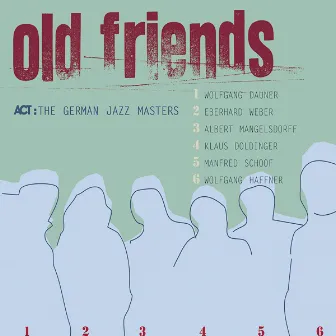 Old Friends (with Albert Mangelsdorff, Klaus Doldinger, Manfred Schoof, Wolfgang Dauner, Eberhard Weber & Wolfgang Haffner) by The German Jazz Masters