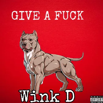 Give a Fuck by Wink D