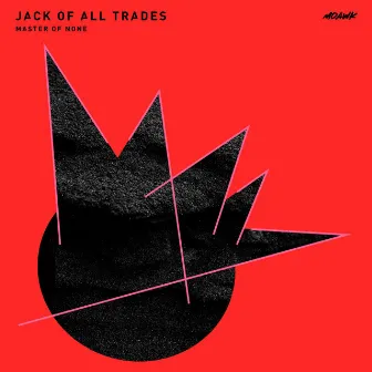 Jack of All Trades, Master of None by Moawk