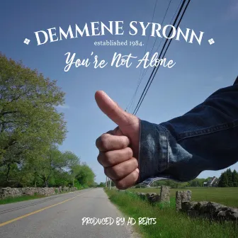 You're Not Alone. by Demmene Syronn