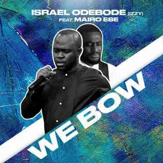 We Bow by Israel Odebode