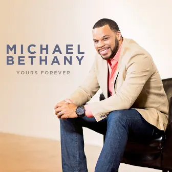 Yours Forever by Michael Bethany