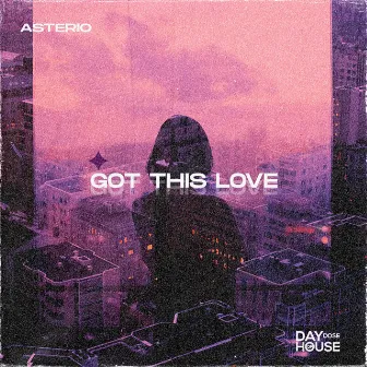 Got This Love by Asterio