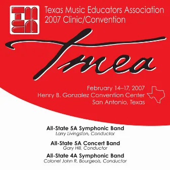 2007 Texas Music Educators Association (TMEA): All-State 5A Symphonic Band, All-State 5A Concert Band & All-State 4A Symphonic Band by 