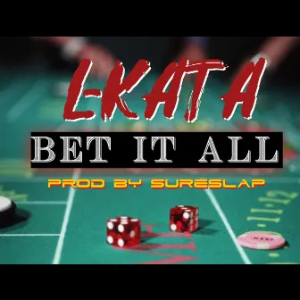 Bet It All by L-Kata