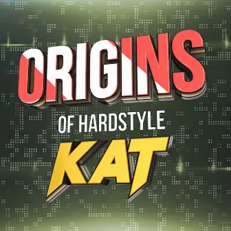 Origins Of Hardstyle by Kat