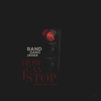 How Can I Stop, Pt. 2 by BandGang Javar