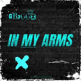 In My Arms by Gr3ggz