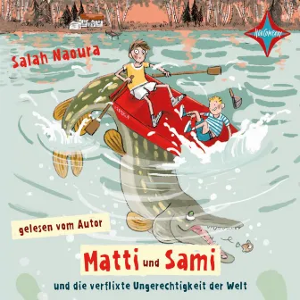 Matti und Sami und die verflixte Ungerechtigkeit der Welt by Matti und Sami