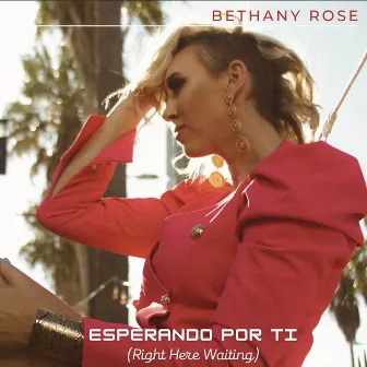 Esperando Por Ti (Right Here Waiting) by Bethany Rose