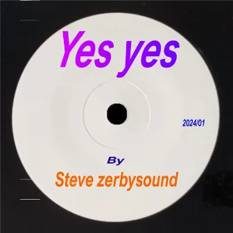 Yes Yes (Extended Mix) by Steve Zerbysound