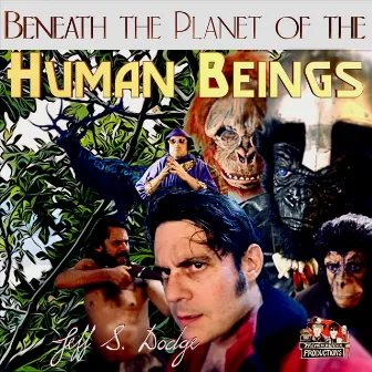 Beneath the Planet of the Human Beings by Jeff S. Dodge