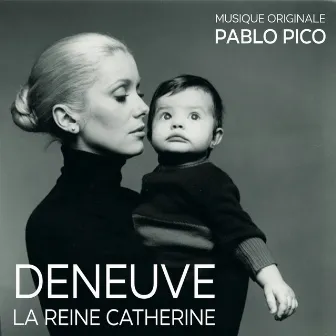 Deneuve, la Reine Catherine (Bande originale du film) by Pablo Pico