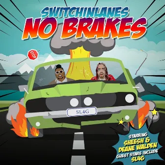 No Brakes by SwitchinLanes