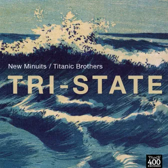 New Minuits / Titanic Bros by Tri-State