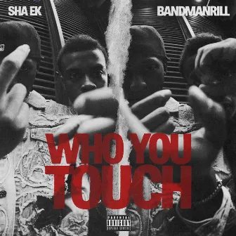 Who You Touch Pack by Sha EK