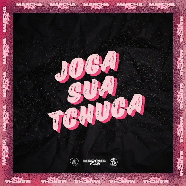 JOGA SUA TCHUCA