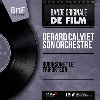 Robinson et le triporteur (Original Motion Picture Soundtrack, Mono Version) by Gerard Calvi Et Son Orchestre