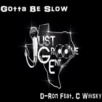 Gotta Be Slow by D-Ron