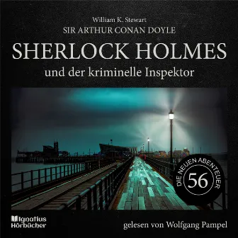 Sherlock Holmes und der kriminelle Inspektor (Die neuen Abenteuer, Folge 56) by Wolfgang Pampel