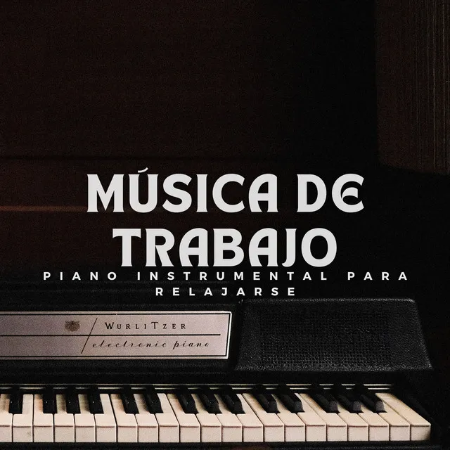 Música De Trabajo: Piano Instrumental Para Relajarse