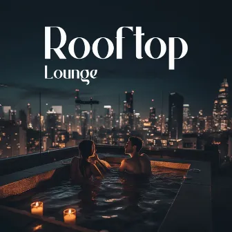 Rooftop Lounge – Jazz Cocktail Party: Afterwork Chill Vibes by Fancy Evening Jazz