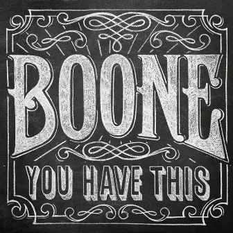 You Have This by Boone