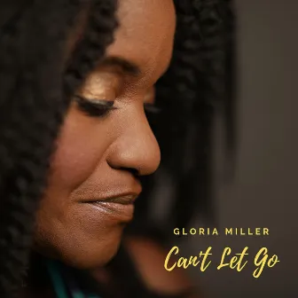 Can't Let Go by Gloria Miller