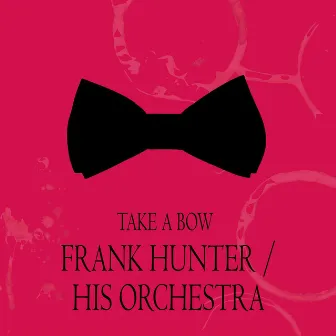 Take a Bow by Frank Hunter