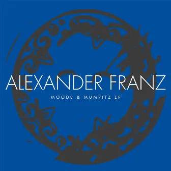 Moods & Mumpitz EP by Alexander Franz