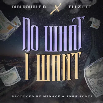 Do What I Want by Bibi Double B