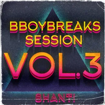 B-Boy Breaks Session Vol.3 by Shanti