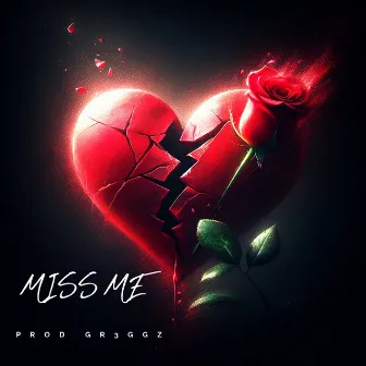 Miss Me by Gr3ggz