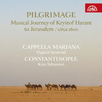 Pilgrimage / Musical Journey of Kryštof Harant to Jerusalem / circa 1600 by Vojtěch Semerád