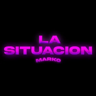 La Situación by Marko