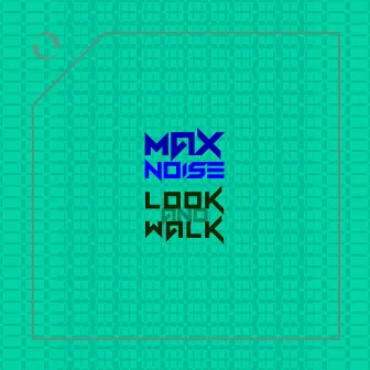 Look and Walk by Max Noise