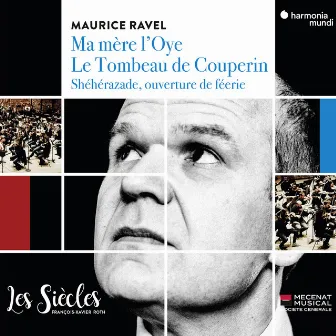 Ravel: Ma Mère l'Oye, Le tombeau de Couperin & Shéhérazade, ouverture de féerie by Les Siècles