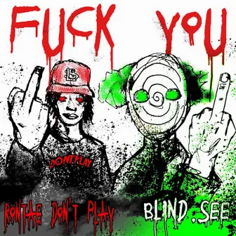 Fuck You by BLIND.SEE