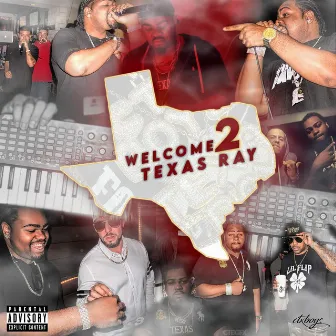 Welcome 2 Texas Ray by Texas Ray