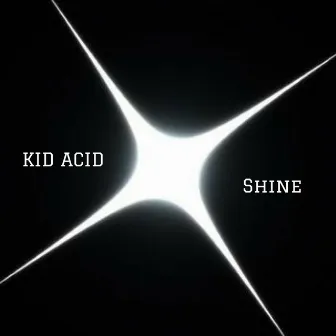 Shine by KID Acid