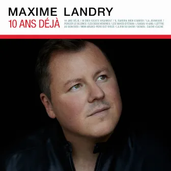 10 ans déjà by Maxime Landry