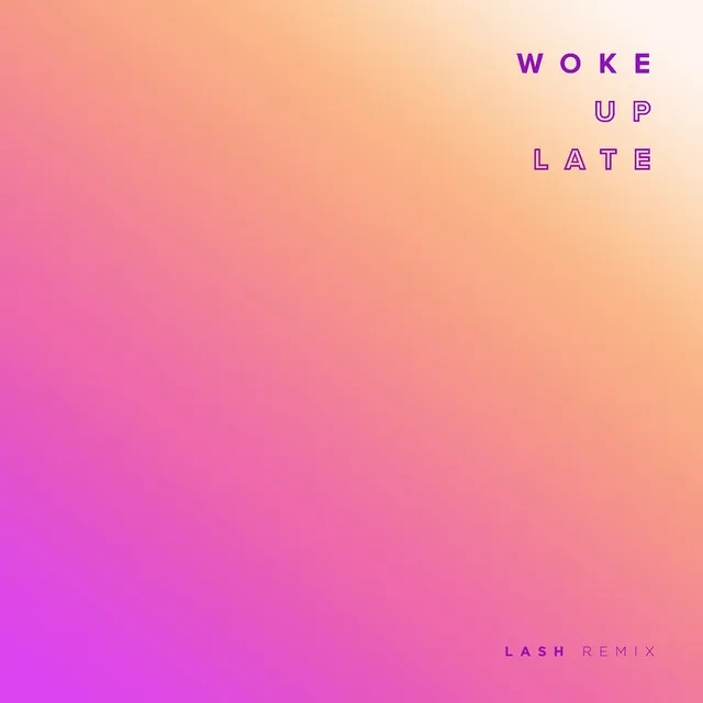 Woke Up Late - Lash Remix