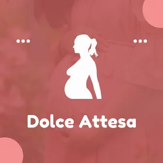 Dolce attesa: canzoni emotive per gravidanza, momenti felici e serenità familiare by Unknown Artist