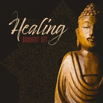 Healing Buddhist Set: Music for Therapy through Meditation, Yoga Exercises, Spa and Massage Treatments, Reiki and Many Others by Healing Yoga Meditation Music Consort & Meditation Music Zone